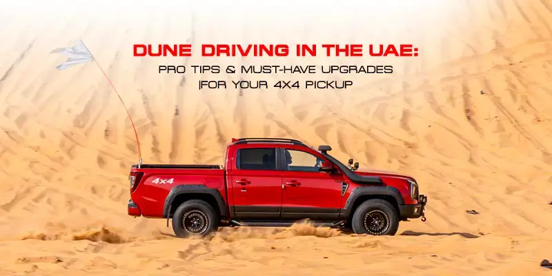 Dune Driving UAE: Pro Tips & Best Off-Road Pickup Upgrades