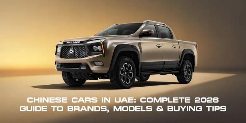 Chinese Cars in UAE: Complete 2026 Guide to Brands, Models & Buying Tips