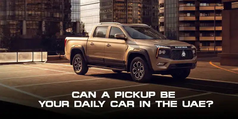 Can a Pickup Be Your Daily Car in the UAE?